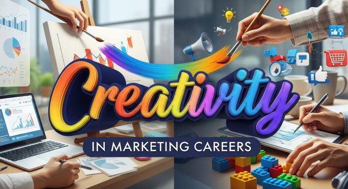 Marketing Careers: How Creative Do You Need to Be? Creativity in Marketing Careers