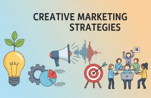 Creativity in Marketing Today: What It Looks Like and Why It Matters Creative Marketing Strategies