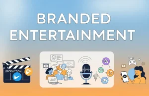 What Is Branded Entertainment and Why Does It Matter? Branded Entertainment