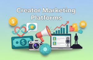 The Ultimate Guide to Creator Marketing Platforms