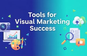 Top 10 Must-Have Tools for Visual Marketing Success Visual Marketing Tools