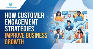 How Customer Engagement Strategies Improve Business Growth