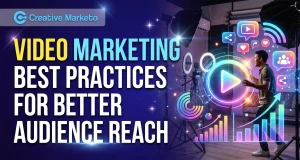 Video Marketing Best Practices for Better Audience Reach Video Marketing